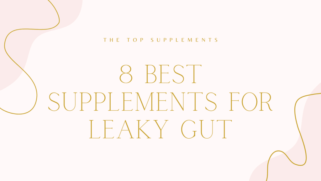 best supplements for leaky gut, leaky gut supplements, heal leaky gut naturally