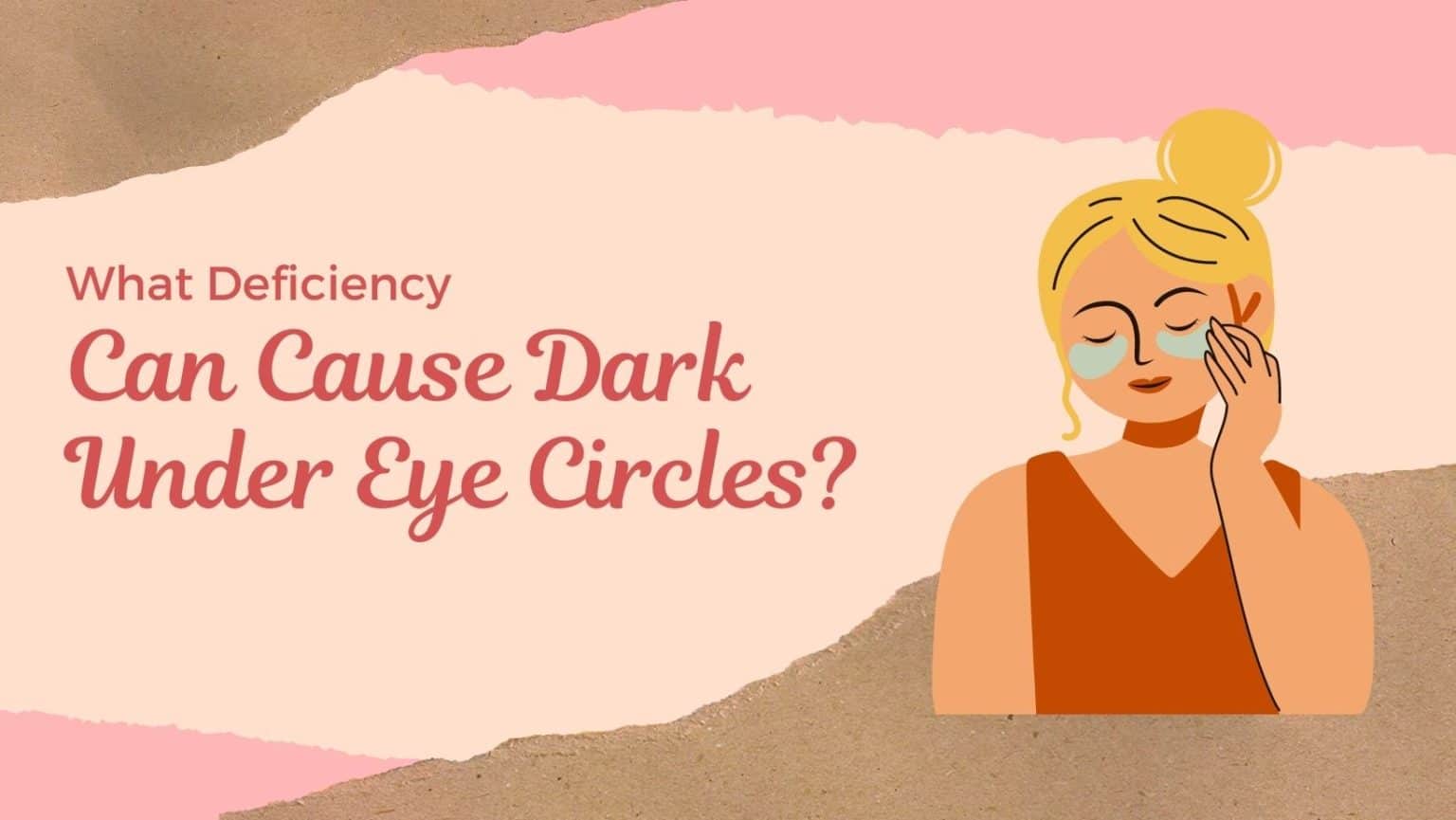 what-deficiency-cause-dark-circles-vitamin-deficiency