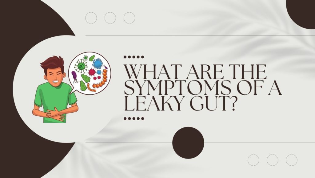 what are the symptoms of a leaky gut
