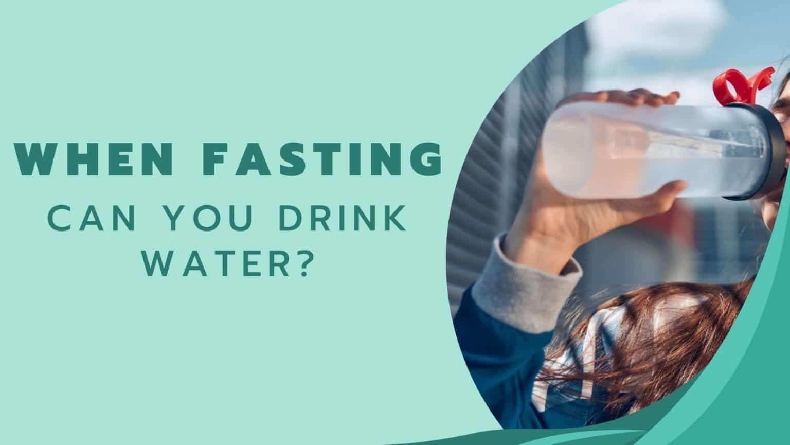 When Fasting Can You Drink Water? - The Top Supplements