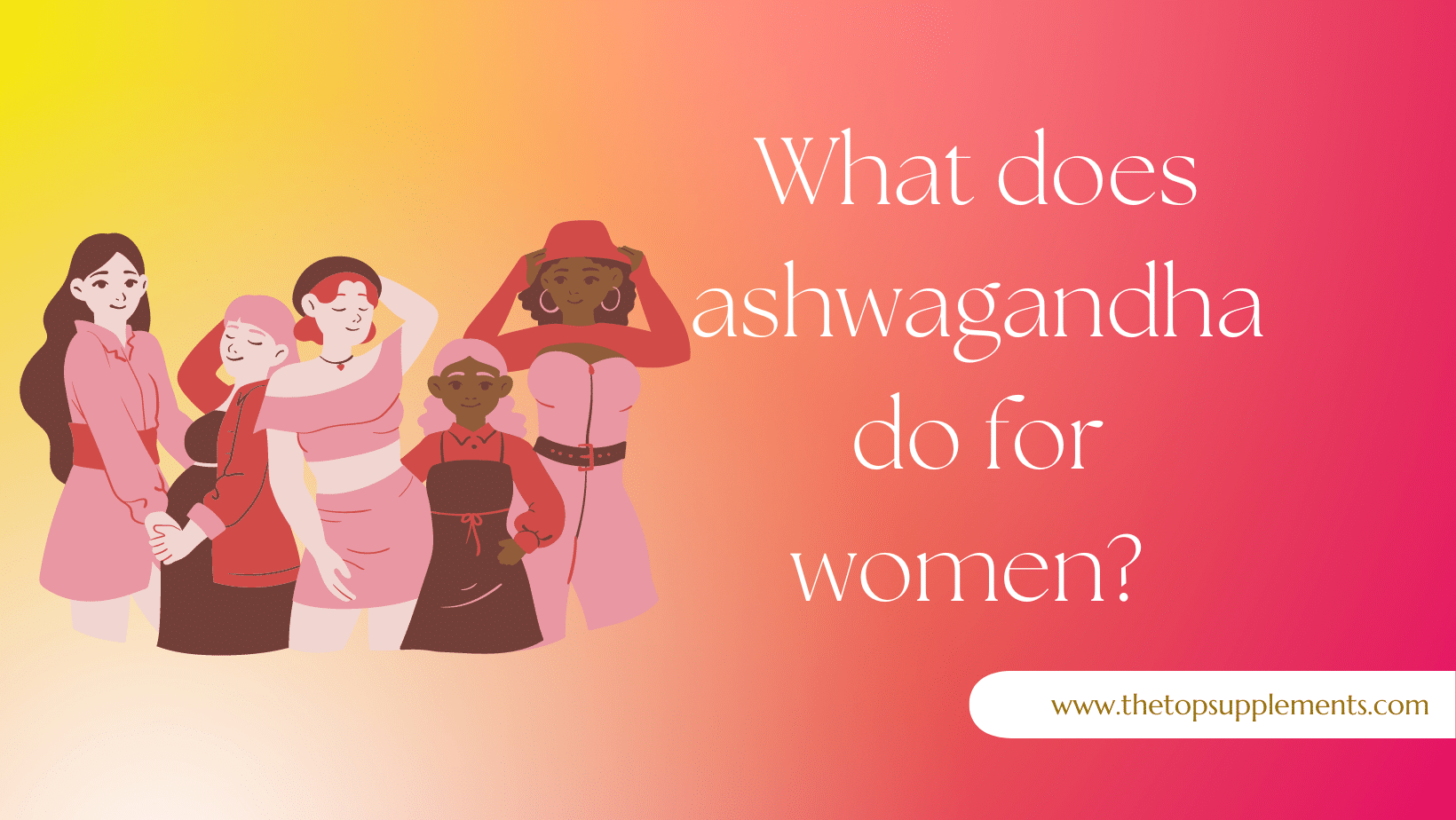 what-does-ashwagandha-do-for-women-the-top-supplements