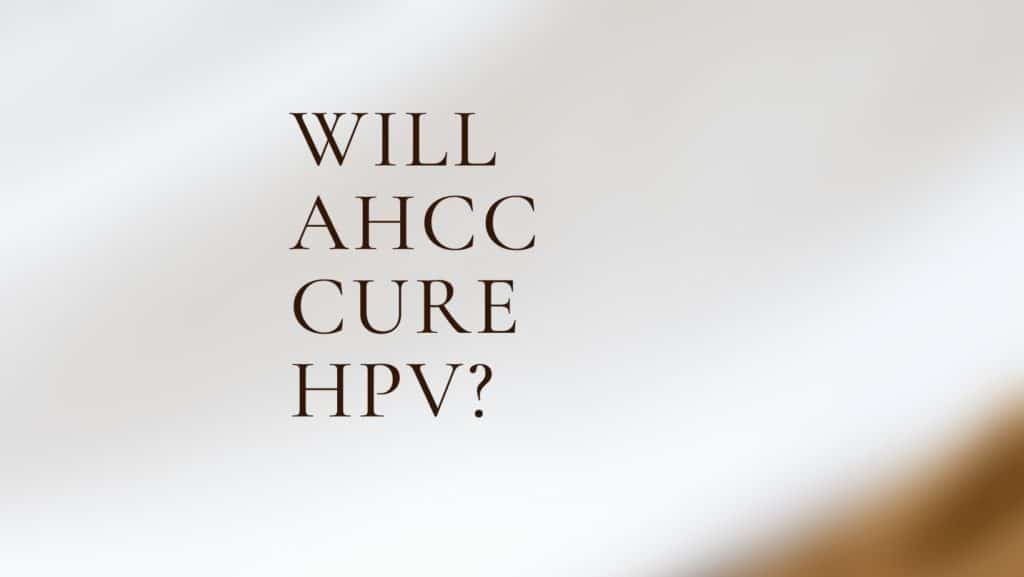 will ahcc cure hpv