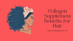 collagen supplement benefits for hair, collagen benefits for hair