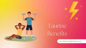 taurine benefits, benefits of taurine