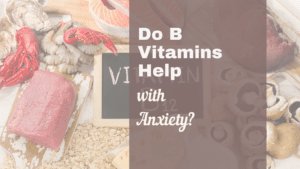 do b vitamins help with anxiety