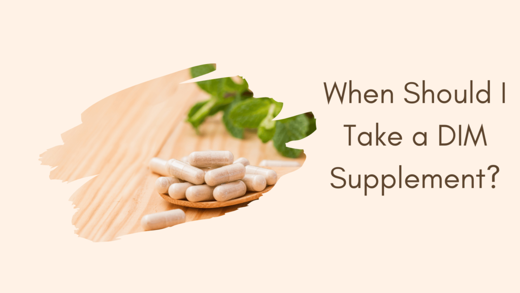 when should I take a DIM supplement