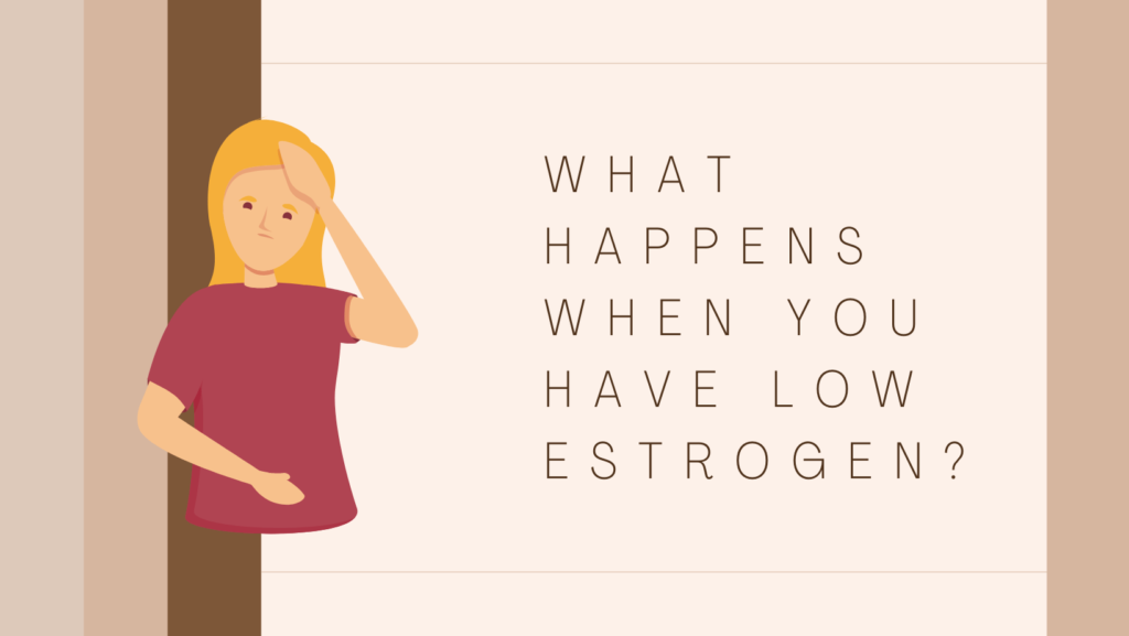 what-happens-when-you-have-low-estrogen-the-top-supplements