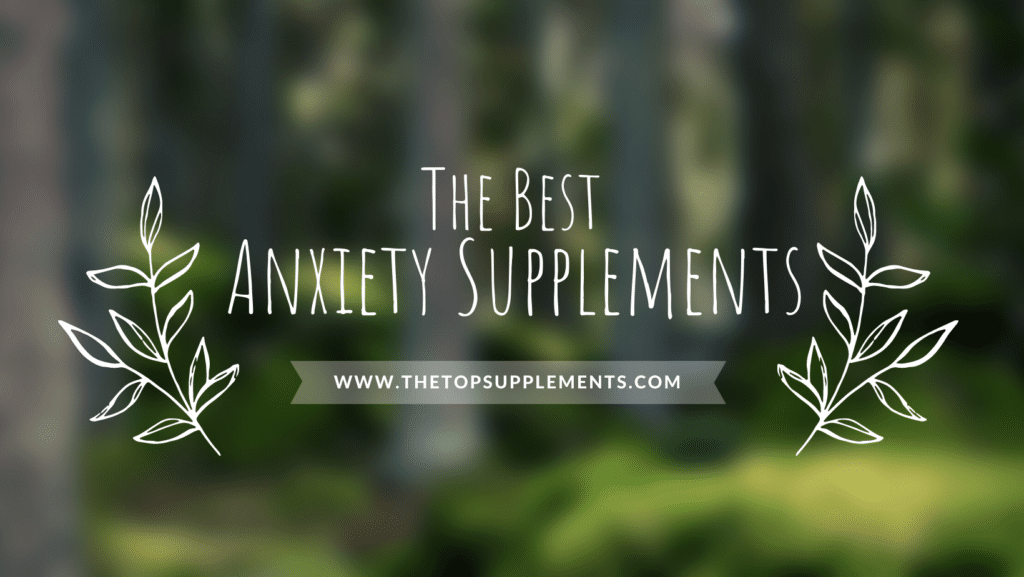 Find a complete guide to the best natural supplements for anxiety and how to use each.